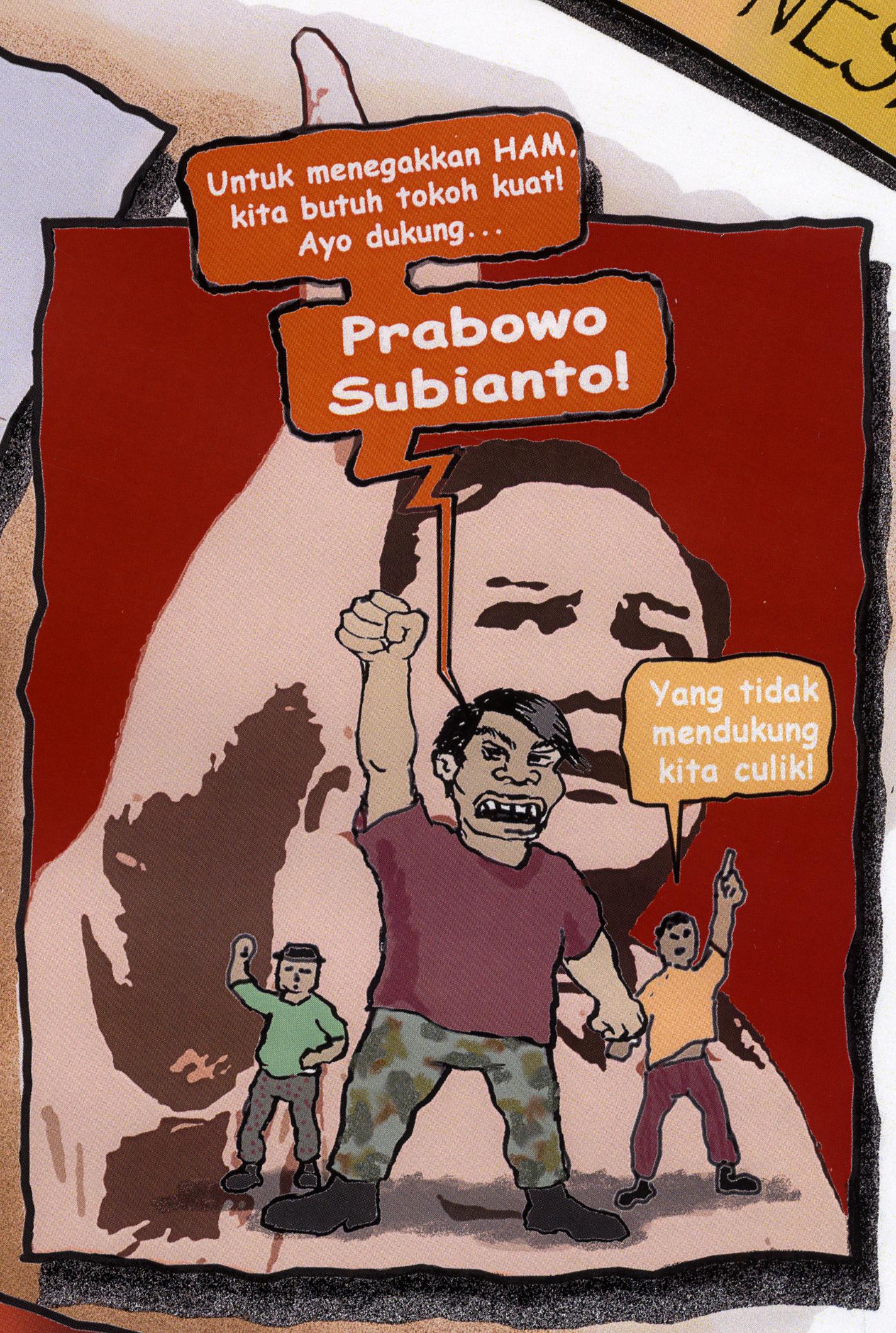 ‘To uphold human rights, we need a strong leader. Come on, let’s support … Prabowo Subianto!’ ‘We’ll kidnap those who don’t support him!’ - Cartoon by Marto 3. van Klinken 2